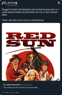 RazörFist @RAZORFIST X Rugged frontier individualists and armed bureaucrats in a caste-based military dictatorship are not, in fact, natural allies. That's why this movie was so entertaining. RED SUN Julian Raccoonian @realprsn4sure The cowboy and the samurai are natural allies. 2:21 PM · Mar 28, 2026