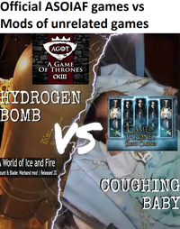 Official ASOIAF games vs Mods of unrelated games AGOT A GAME OF THRONES CKIII HYDROGEN BOMB World of Ice and Fire VS ount & Blade: Warband mod | Released 20 GAME HRONES SLOTS CASINO COUGHING BABY
