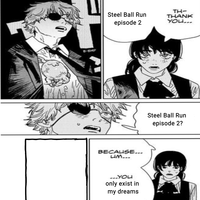 B-SMP Steel Ball Run episode 2 TH- THANK YOU... BECAUSE... UM... ___YOU only exist in my dreams Steel Ball Run episode 2?