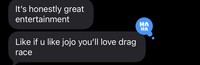 It's honestly great entertainment Like if u like jojo you'll love drag race HA MA