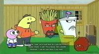 Charlie: Look, we're just here for a job. We're smil- Master Shake: A job? This a house. Not LinkedIn. Meatwad: I can be your boss if you want... LECHERRYCOLL