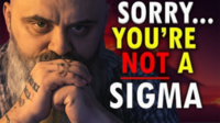 SORRY... YOU'RE NOT A SIGMA