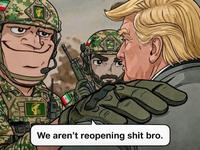 We aren't reopening s--- bro.