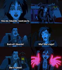 Kiss me, Eduardo. I want you to. Back off, Eduardo! Why? She's legal! She's a ghost!
