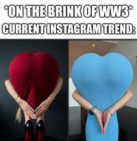 *ON THE BRINK OF WW3 CURRENT INSTAGRAM TREND: