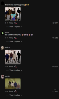 bro where are they going✔ 2-4 Reply. View 7 replies rufus IM CRYING THIS VID 2-3 Reply View 2 replies ✓ Myli Cleav 2-4 Reply 2 View 6 replies ✓ Jordan ❤1777 4713 ♥2307 2-4 Reply 2 View 5 replies ✓ ... ♥ 870