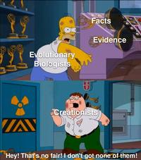 १५ # Evolutionary Biologists Facts Evidence T Creationists VAN Hey! That's no fair! I don't got none of them!