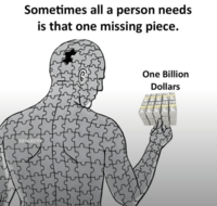 Sometimes all a person needs is that one missing piece. sarcasm One Billion Dollars