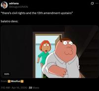 adriana @DragonOfVEN "there's civil rights and the 13th amendment upstairs" balatro devs: 0:05 From Moofuso 7:12 AM - Apr 14, 2026 33 Views 0