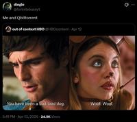 dingle @fortnitebussy1 Me and Qbittorrent out of context HBO @HBOcontent - Apr 12 You have been a bad, bad dog. Woof. Woof. 5:41 PM - Apr 13, 2026 - 24.5K Views