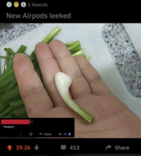 S5 Awards New Airpods leeked *leaked 39.2k 1h Reply -5 413 Share