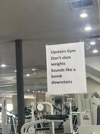 узаро Golf & WORKED EL Upstairs Gym Don't slam weights Sounds like a bomb downstairs