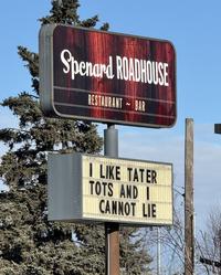 Spenard ROADHOUSE RESTAURANT BAR ≈ I LIKE TATER TOTS AND I CANNOT LIE