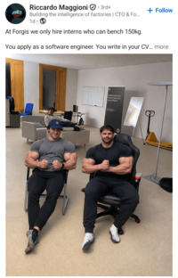 Riccardo Maggioni ①• 3rd+ Building the intelligence of factories | CTO & Fo... 1d At Forgis we only hire interns who can bench 150kg. + Follow You apply as a software engineer. You write in your CV... more Building the brain that makes manufacturing plants intelligent