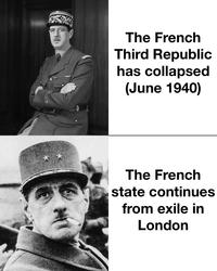 The French Third Republic has collapsed (June 1940) The French state continues from exile in London