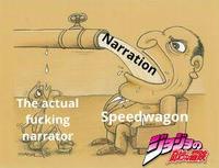 The actual f------ narrator Narration Speedwagon