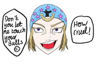 Don't you let me touch your Balls How cruel!