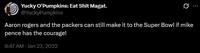A tweet reading, "Aaron rogers and the packers can still make it to the Super Bowl if mike pence has the courage!"