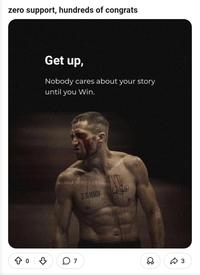 zero support, hundreds of congrats Get up, Nobody cares about your story until you Win. ALPHA MINDSET 05 II-XMMIV ♡ 07 Q 3