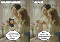 It's *I couldn't* care less. Language. In languages usage bends the form, mom. Drop it. -WKey Blackhe Pray, forgive my thoughtlessness, Mother. -W Key Blackb
