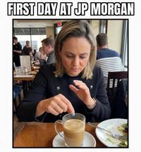 FIRST DAY AT JP MORGAN