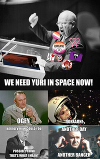 KIMEJOSHI I GL WE NEED YURI IN SPACE NOW! CC OGEY KOROLEV HOW COULD YOU ПОЕХАЛИ! ANOTHER DAY POSSIBLY THINK THAT'S WHAT I MEANT ANOTHER BANGER
