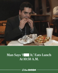Man Says 'H It,' Eats Lunch At 10:58 A.M. the ONION