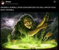 Sleeper @Sleeper Buckets GRUMBLE, RUMBLE, UPON CONSUMPTION YOU WILL WATCH YOUR BODY CRUMBLE