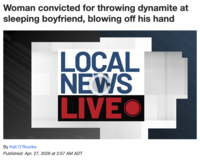 Woman convicted for throwing dynamite at sleeping boyfriend, blowing off his hand LOCAL NEWS LIVE By Kali O'Rourke Published: Apr. 27, 2026 at 2:57 AM ADT