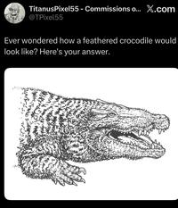 TitanusPixel55 - Commissions o... X.com @TPixel55 Ever wondered how a feathered crocodile would look like? Here's your answer.