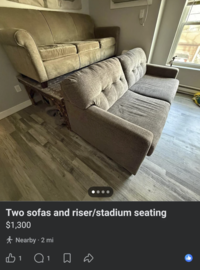 Two sofas and riser/stadium seating $1,300 * Nearby • 2 mi B1 Q1 □ ŵ b