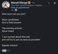 Manali Mange in ⚫ 1st Your Next Career Designer | Helping ... Book an appointment 1d How soon can you join? Most candidates: Give a fixed answer The winning answer: Show intent "I am excited about this role and will try to join as early as possible" Signals interest 15 ✓