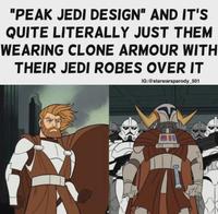 "PEAK JEDI DESIGN" AND IT'S QUITE LITERALLY JUST THEM WEARING CLONE ARMOUR WITH THEIR JEDI ROBES OVER IT IG:@starwarsparody_501