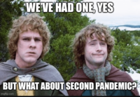 WE'VE HAD ONE, YES BUT WHAT ABOUT SECOND PANDEMIC? imgflip.com