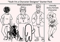 "Yeah I'm a Character Designer" Starter Pack Male Characters Literally Every Female Character COACH