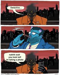 Detective... nahhh wait you look tuff im taking a photo edit by @evilgnomehacker ". vost