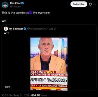 Tim Pool @Timcast This is the weirdest st I've ever seen W-- W-- Mr. Sausage @MrSausageGet. May 21 0:22 REAKING NEWS ICE ADM ROBERT HARWARD (RI N PRESIDENT: "DIALOGUE DOFS TIKTOR ERT UE SOME PEACEFUL NUCLEAR 10:23 PM - May 21, 2026 864.2K Views Subscribe