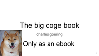 The big doge book charles.goering Only as an ebook 1