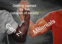 imgflip.com Getting blamed for the collapse of society Gen Z Millenials