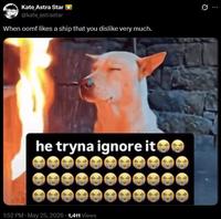 Kate Astra Star @kate_astrastar When oomf likes a ship that you dislike very much. he tryna ignore it 1:52 PM - May 25, 2026 1,411 Views