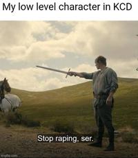 My low level character in KCD imgflip.com Stop r-----, ser.