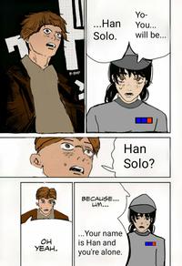 OH УЕАН. B-BMP Yo- ...Han You... Solo. will be... BECAUSE... LIM... ...Your name is Han and you're alone. Han Solo?
