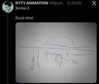 KYTY ANIMATION @KytyA... · 5/22/26 X Screw it. Duck strat