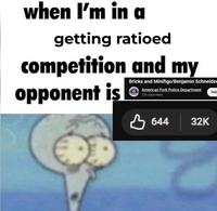 when I'm in a getting ratioed competition and my opponent is Bricks and Minifigs/Benjamin Schneider American Fork Police Department 378 subscribers B 644 32K Sub