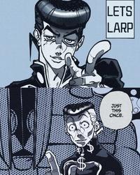 好 LETS LARP JUST THIS ONCE. A