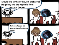 I would like to thank the Jedi that saved the galaxy and the Republic from certain doom. Not you Revan, sit your schizophrenic ass down.