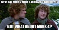 WE'VE HAD MARK 6, MARK 3 AND MARK 2 ARMOUR, YES imgflip.com BUT WHAT ABOUT MARK 4?