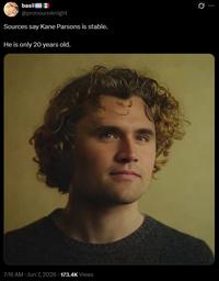 basil @pronounsknight Sources say Kane Parsons is stable. He is only 20 years old. Ø.. 7:16 AM · Jun 7, 2026 173.4K Views