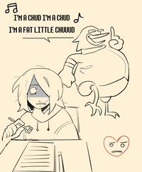♫ I'M A CHUD I'M A CHUD I'M A FAT LITTLE CHUUUD 이