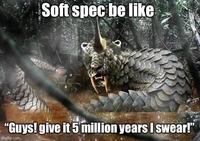 Soft spec be like "Guys! give it 5 million years I swear!" imgflip.com